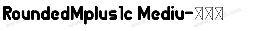 RoundedMplus1c Mediu字体转换